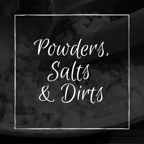 Powders, Salts and Dirts